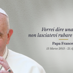 Papa Francesco e la frase "Vorrei dire una cosa: non lasciatevi rubare la speranza!"